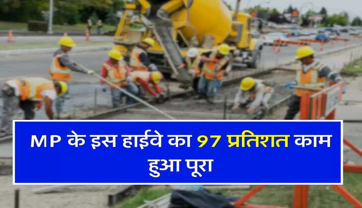 MP के इस हाईवे का 97 प्रतिशत काम हुआ पूरा, हर 5 किमी पर होगी स्पीड मॉनिटर